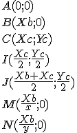A(0;0)
 \\ B(Xb;0)
 \\ C(Xc;Yc)
 \\ I(\frac{Xc}{2};\frac{Yc}{2})
 \\ J(\frac{Xb+Xc}{2};\frac{Yc}{2})
 \\ M(\frac{Xb}{x};0)
 \\ N(\frac{Xb}{y};0)